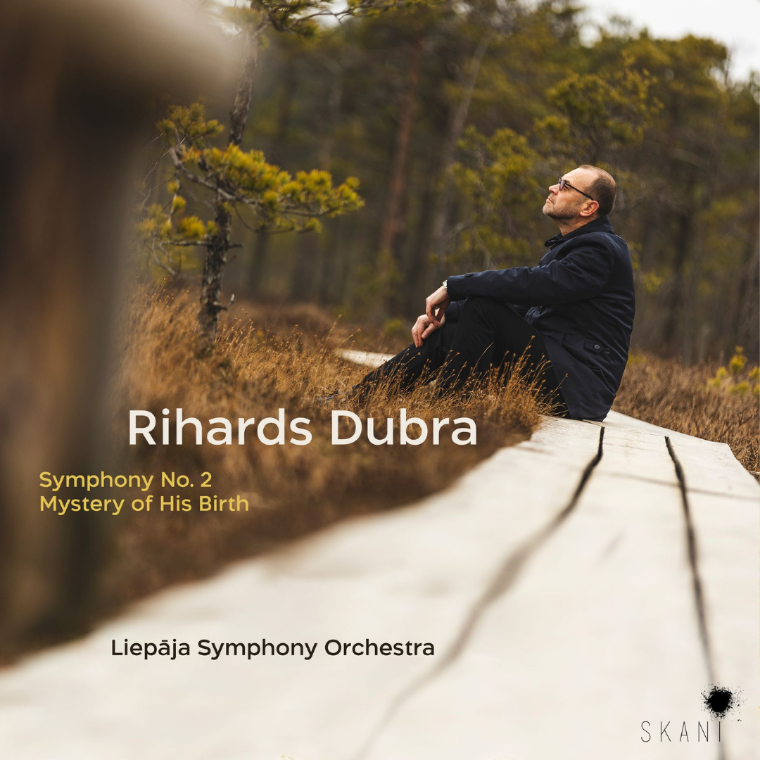 Rihards Dubra: Symphony No. 2, "Mystery of His Birth"